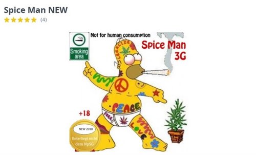 Das Legal High „Spice Man NEW“ wird in einem Onlineshop beworben: Ein fast nackter und mit bunten Hippie-Motiven bemalter Homer Simpson raucht einen Joint.  Mit der Hand zeigt er auf eine Hanfpflanze. Auf einer goldenen Plakette steht „Unterliegt nicht dem NpSG“.