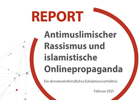 Report: Antimuslimischer Rassismus und islamistische Onlinepropaganda