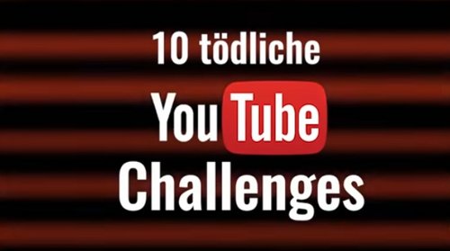Ein Screenshot mit dem Text „10 tödliche YouTube Challenges“